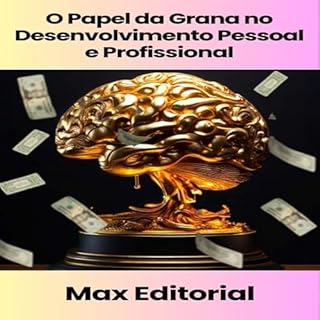 Livro O Papel da Grana no Desenvolvimento Pessoal e Profissional (EDUCAÇÃO, SAÚDE & PSICOLOGIA FINANCEIRA Livro 1)