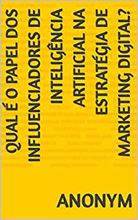 Livro Qual é o papel dos influenciadores de inteligência artificial na estratégia de Marketing Digital?