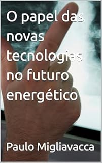 Livro O papel das novas tecnologias no futuro energético