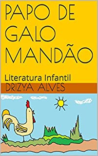 Livro PAPO DE GALO MANDÃO: Literatura Infantil