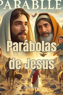 Livro Parábolas de Jesus: O semeador, O bom Samaritano, A ovelha perdida, A dracma perdida, O filho pródigo, O joio e o trigo