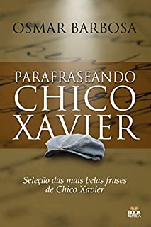 Livro Parafraseando Chico Xavier: Seleção das mais belas frases de Chico Xavier