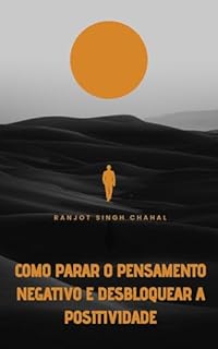 Livro Como Parar o Pensamento Negativo e Desbloquear a Positividade