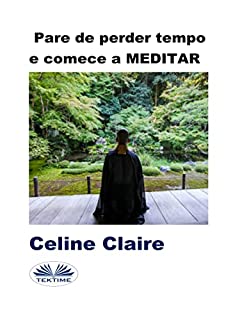 Pare de perder tempo e comece a MEDITAR