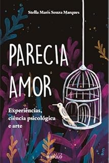 Livro Parecia Amor: Experiências, ciência psicológica e arte (Além do Que Parece)