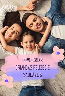 Livro Parentalidade em Foco: Criando Crianças Felizes e Saudáveis