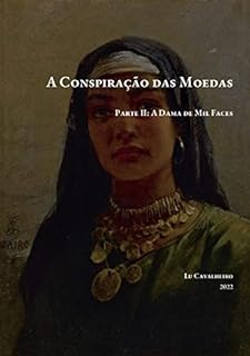 Livro Parte II: A Dama de Mil Faces (A Conspiração das Moedas Livro 2)