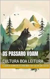 OS PASSARO VOAM : CULTURA BOA LEITURA (SERIE CULTURA JESUS E O CAMINHO BOA LEITURA Livro 3)