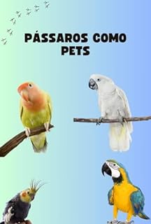 Livro Pássaros como Pets: Cuidados e Dicas