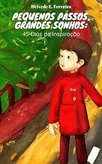 Pequenos Passos, Grandes Sonhos: 45 Dias de Inspiração