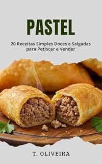 Livro Pastel: 20 Receitas Simples Doces e Salgadas para Petiscar e Vender