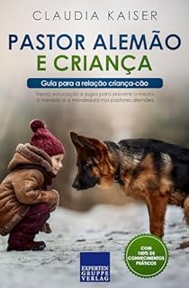 Livro Pastor alemão e criança - Guia para a relação criança-cão: Treino, educação e jogos para prevenir o medo, o rosnado e a mordedura nos pastores alemães (Treino do pastor alemão Livro 4)