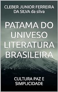 PATAMA DO UNIVESO LITERATURA BRASILEIRA : CULTURA PAZ E SIMPLICIDADE