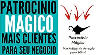 Livro Patrocínio Mágico: Como atrair um número infinito de Novos Distribuidores até você