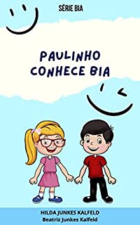 PAULINHO CONHECE BIA (SÉRIE BIA)