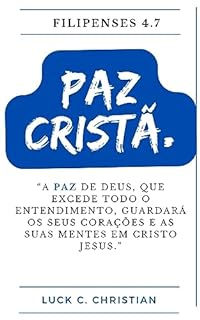 Livro Paz Cristã.: Filipenses 4.7: A paz de Deus, que excede todo o entendimento, guardará os seus corações e as suas mentes em Cristo Jesus. (Virtudes Cristãs)