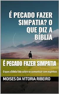 Livro É pecado fazer simpatia: O que a Bíblia fala sobre se comunicar com espíritos