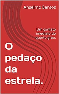 Livro O pedaço da estrela.: Um contato imediato do quarto grau.