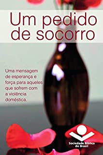 Livro Um pedido de socorro: Uma mensagem de esperança e força para aqueles que sofrem com a violência doméstica