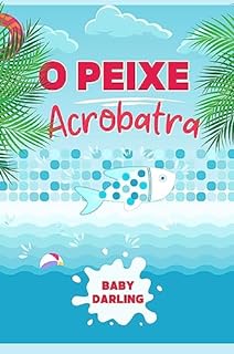 Livro o Peixe Acrobatra: As Incríveis Aventuras na Piscina (Summer Stories in Brazilian Portuguese, for children aged 3 to 8.)