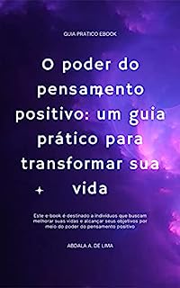 O poder do pensamento positivo: um guia prático para transformar sua vida: O Poder do pensamento positivo