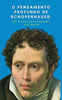 Livro O Pensamento Profundo de Schopenhauer: 102 Frases para Expandir sua Mente