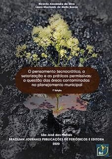 Livro O pensamento tecnocrático, a setorização e as práticas permissivas: a questão das áreas contaminadas no planejamento municipal - 1ª Edição