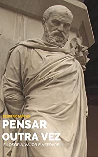 Pensar Outra Vez: Filosofia, Valor e Verdade