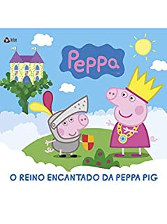 Peppa Pig Livro o reino encantado da Peppa Pig