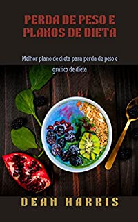 Livro PERDA DE PESO E PLANOS DE DIETA: Melhor plano de dieta para perda de peso e gráfico de dieta