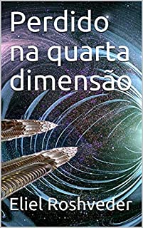 Perdido na quarta dimensão (SÉRIE DE SUSPENSE E TERROR Livro 28)