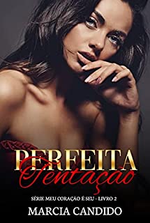 Livro Perfeita Tentação - Série Meu Coração é Seu - Livro 2