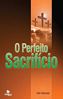 Livro O Perfeito Sacrifício: O significado espiritual do dízimo e das ofertas