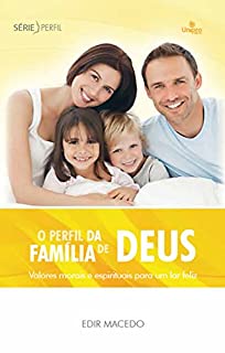 Livro O perfil da família de Deus: Valores morais e espirituais para um lar feliz (Série Perfil)