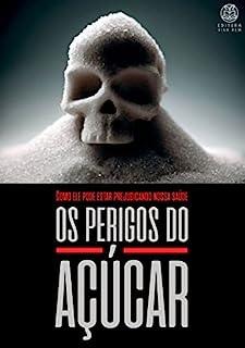 Livro Os Perigos do Açúcar: Como ele pode estar prejudicando nossa saúde