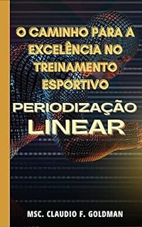 Livro Periodização Linear: O Caminho para a Excelência no Treinamento Esportivo