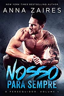 Nosso Para Sempre (O perseguidor Livro 4)