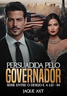 Livro PERSUADIDA PELO GOVERNADOR (Entre o desejo e a lei Livro 4)