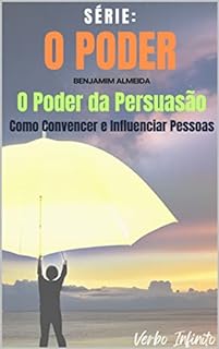 Livro O Poder da Persuasão - Como Convencer e Influenciar Pessoas