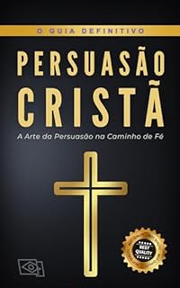 Livro Persuasão Cristã: A arte da persuasão no caminho da Fé