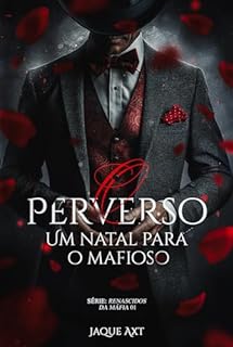 Livro O PERVERSO: Um natal para o mafioso (Renascidos da máfia Livro 1)