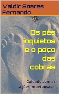 Livro Os pés inquietos e o poço das cobras: Cuidado com as ações impetuosas...