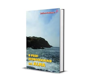 Livro O PESO DESNECESSÁRIO NA ALMA