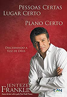 Livro Pessoas Certas, Lugar Certo, Plano Certo: Discernindo a Voz de Deus