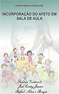 Livro PESTALOZZI E A INCORPORAÇÃO DO AFETO À SALA DE AULA