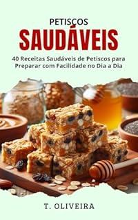 Livro Petiscos Saudáveis: 40 Receitas Saudáveis de Petiscos para Preparar com Facilidade no Dia a Dia