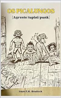 Livro OS PICALUNGOS : [Agreste/Tupini/Punk]