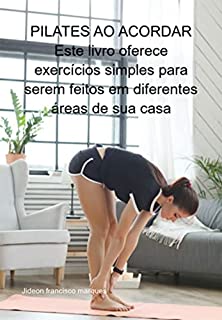 Livro Pilates Ao Acordar Este Livro Oferece Exercícios Simples Para Serem Feitos Em Diferentes Áreas De Sua Casa