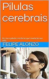 Livro Pílulas cerebrais: As cinco pílulas cerebrais que mudarão sua vida.