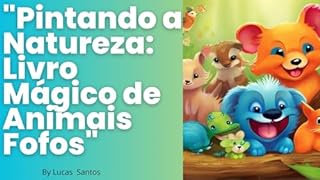 Livro Pintando a Natureza Livro Mágico de Animais Fofos: Livro Fantástico de Animais Fofos para crianças colorir